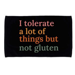 I Tolerate A Lot Of Things But Not Gluten Microfiber Hand Towel