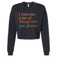 I Tolerate A Lot Of Things But Not Gluten Cropped Pullover Crew