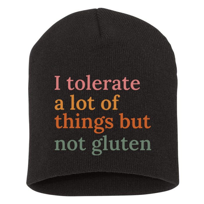 I Tolerate A Lot Of Things But Not Gluten Short Acrylic Beanie