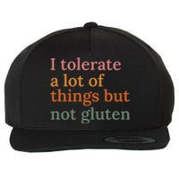 I Tolerate A Lot Of Things But Not Gluten Wool Snapback Cap