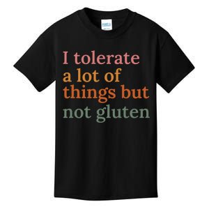 I Tolerate A Lot Of Things But Not Gluten Kids T-Shirt