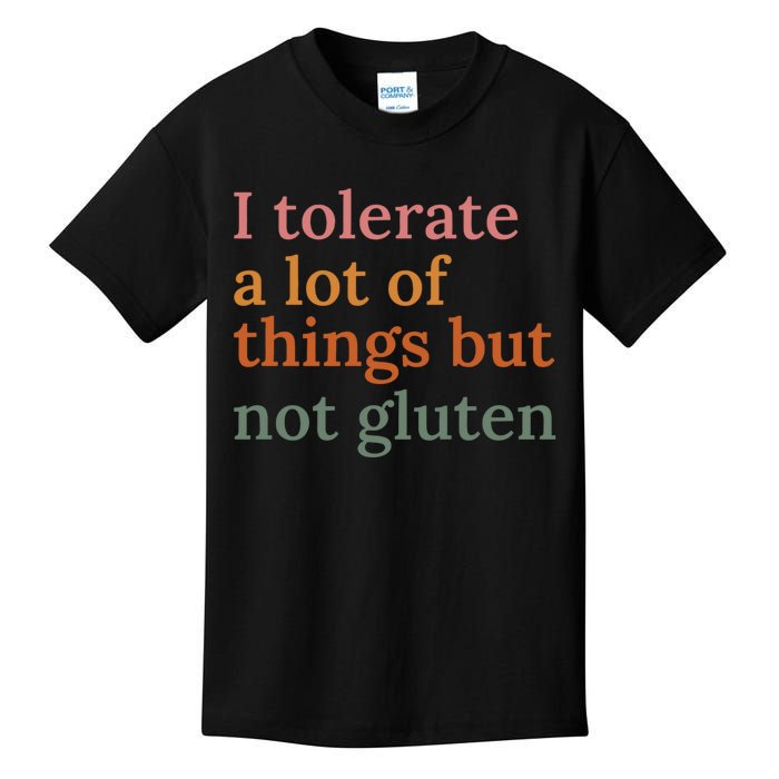 I Tolerate A Lot Of Things But Not Gluten Kids T-Shirt