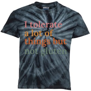 I Tolerate A Lot Of Things But Not Gluten Kids Tie-Dye T-Shirt