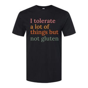 I Tolerate A Lot Of Things But Not Gluten Softstyle CVC T-Shirt