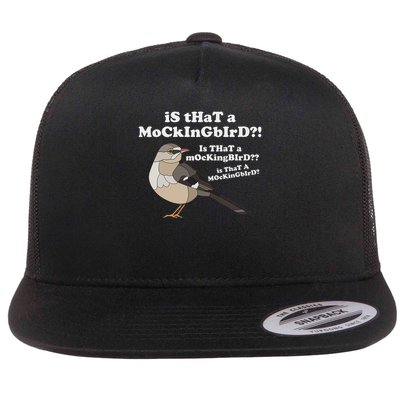 Is That A Mockingbird Funny Mockingbird Meme Flat Bill Trucker Hat