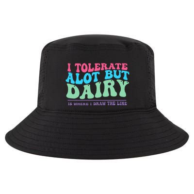 I Tolerare A Lot But Dairy Is Where I Draw The Line Cool Comfort Performance Bucket Hat