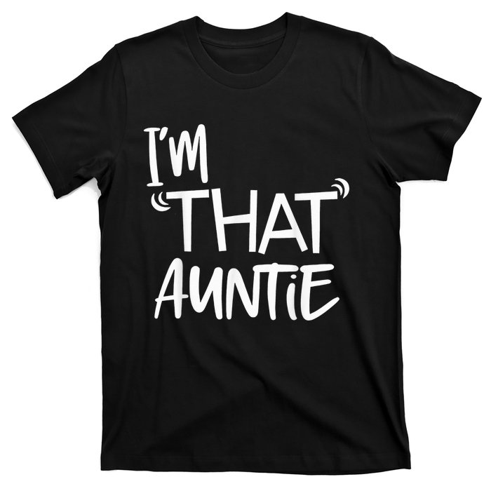 I'm That Auntie Funny Best Aunt Tee T-Shirt