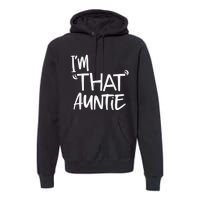 I'm That Auntie Funny Best Aunt Tee Premium Hoodie