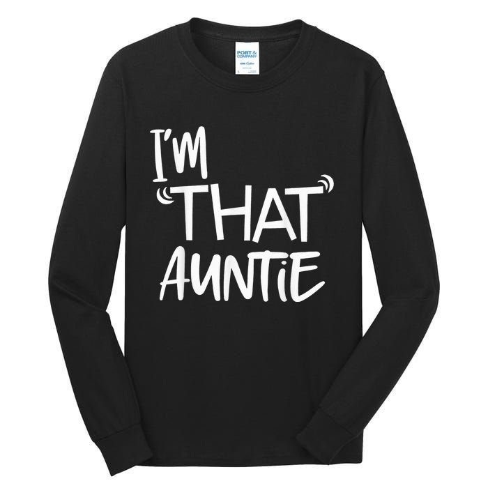 I'm That Auntie Funny Best Aunt Tee Tall Long Sleeve T-Shirt