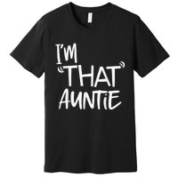 I'm That Auntie Funny Best Aunt Tee Premium T-Shirt