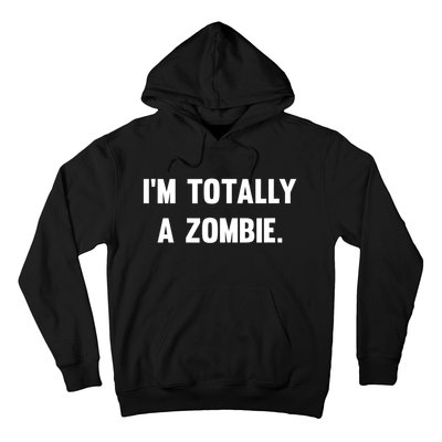 I'm Totally A Zombie Hoodie