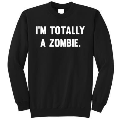 I'm Totally A Zombie Sweatshirt