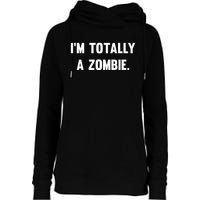 I'm Totally A Zombie Womens Funnel Neck Pullover Hood