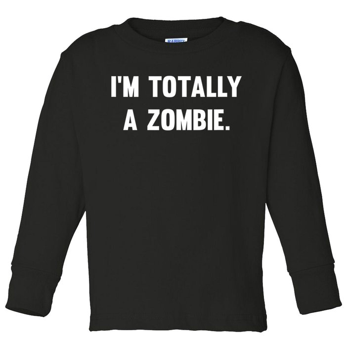 I'm Totally A Zombie Toddler Long Sleeve Shirt