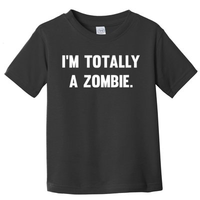 I'm Totally A Zombie Toddler T-Shirt