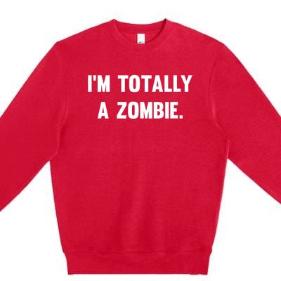 I'm Totally A Zombie Premium Crewneck Sweatshirt