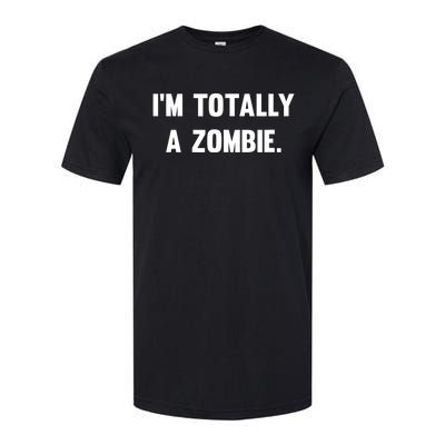 I'm Totally A Zombie Softstyle CVC T-Shirt