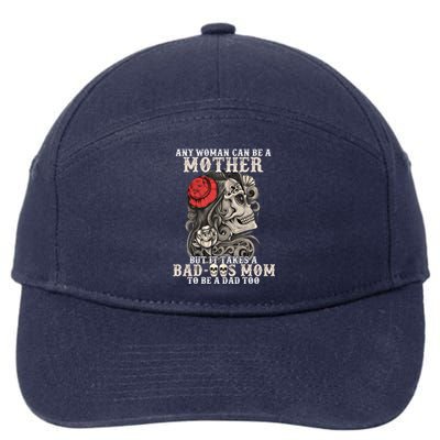 It Takes A Bad Ass Mom To Be A Dad Humor Costume Cute Gift 7-Panel Snapback Hat