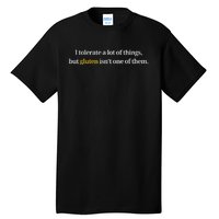 I Tolerate A Lot Of Things But Gluten IsnT One Of Them Tall T-Shirt