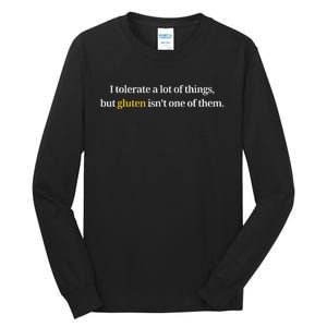 I Tolerate A Lot Of Things But Gluten IsnT One Of Them Tall Long Sleeve T-Shirt