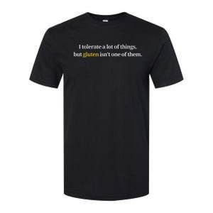 I Tolerate A Lot Of Things But Gluten IsnT One Of Them Softstyle CVC T-Shirt