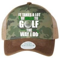It Takes A Lot Of Balls To Golf The Way I Do Funny Golfer Legacy Tie Dye Trucker Hat