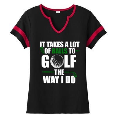 It Takes A Lot Of Balls To Golf The Way I Do Funny Golfer Ladies Halftime Notch Neck Tee