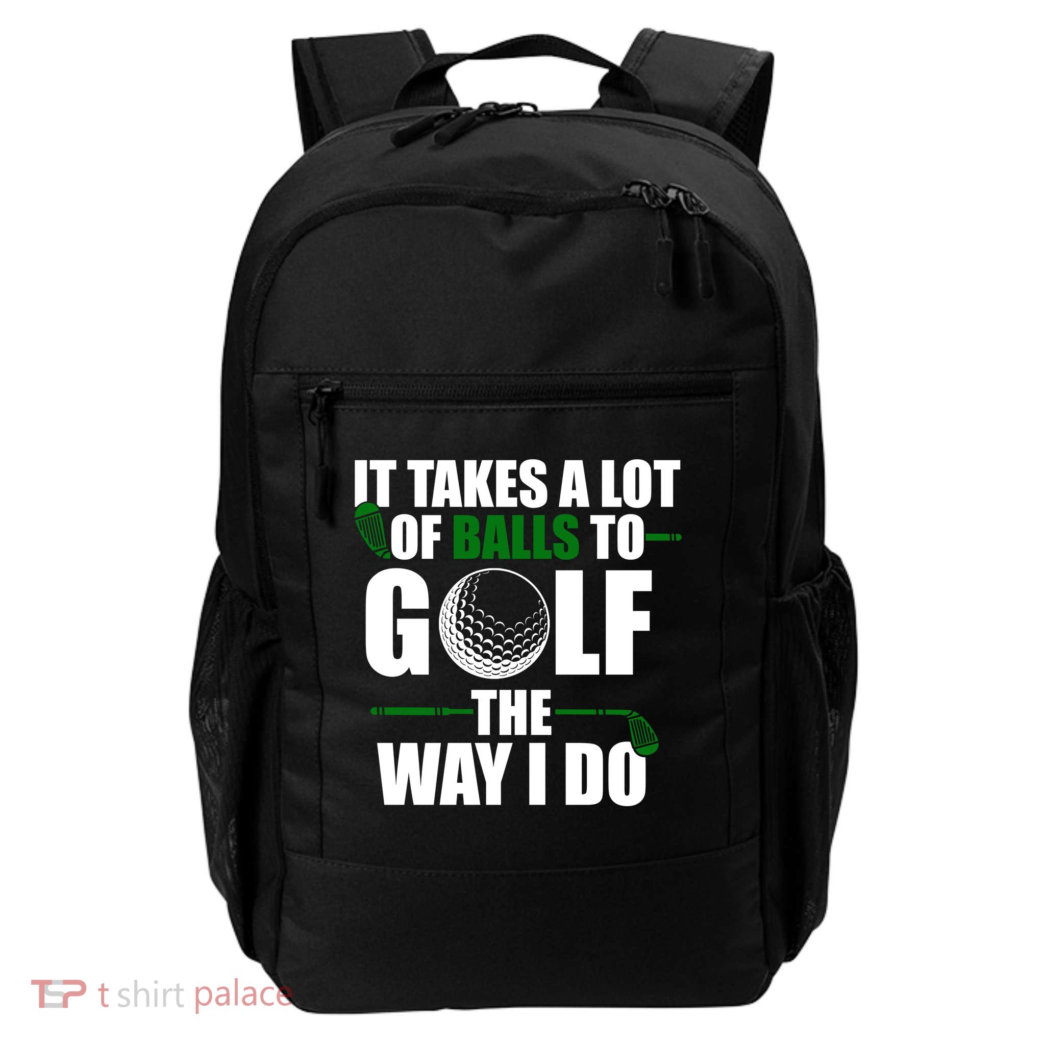 It Takes A Lot Of Balls To Golf The Way I Do Funny Golfer Daily Commute Backpack