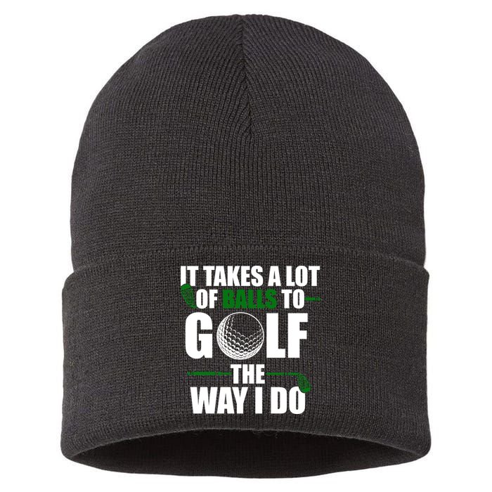 It Takes A Lot Of Balls To Golf The Way I Do Funny Golfer Sustainable Knit Beanie