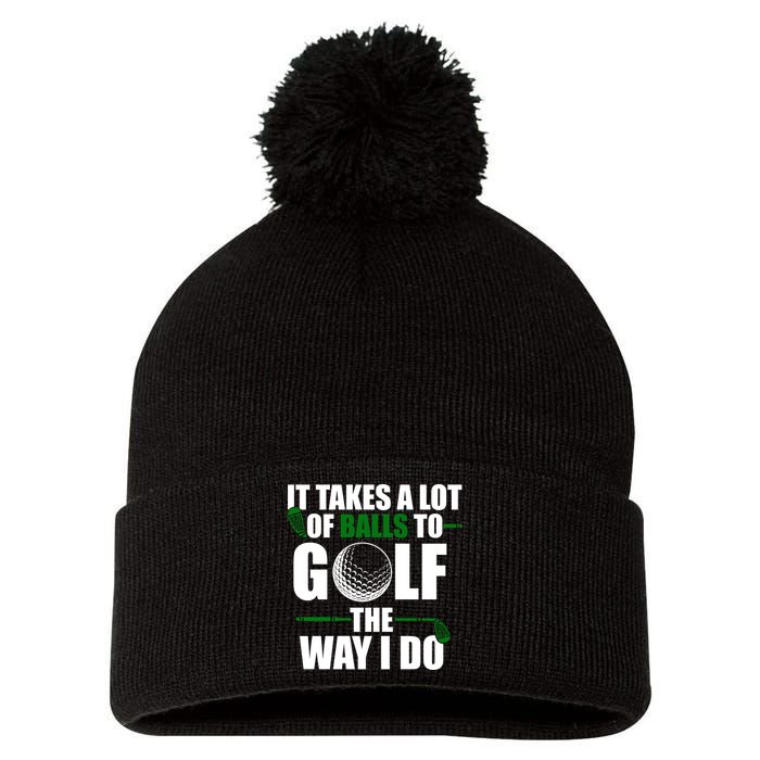 It Takes A Lot Of Balls To Golf The Way I Do Funny Golfer Pom Pom 12in Knit Beanie