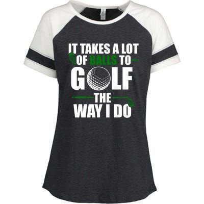 It Takes A Lot Of Balls To Golf The Way I Do Funny Golfer Enza Ladies Jersey Colorblock Tee