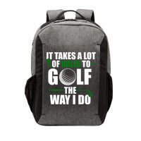 It Takes A Lot Of Balls To Golf The Way I Do Funny Golfer Vector Backpack