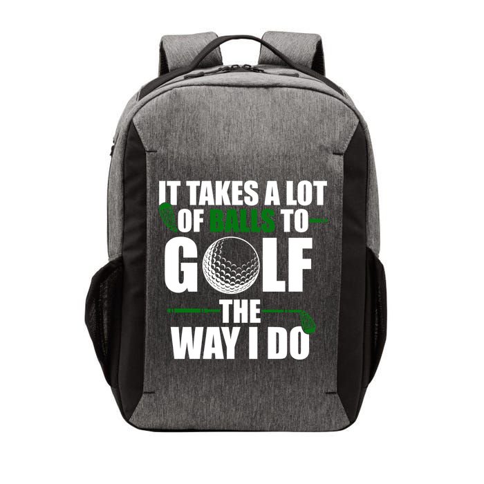 It Takes A Lot Of Balls To Golf The Way I Do Funny Golfer Vector Backpack