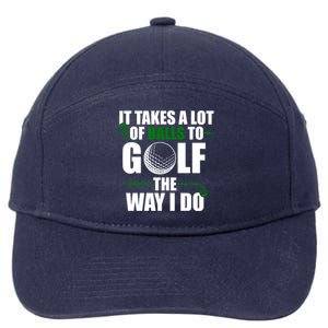 It Takes A Lot Of Balls To Golf The Way I Do Funny Golfer 7-Panel Snapback Hat