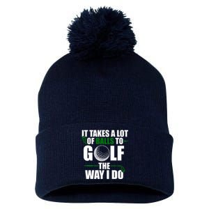 It Takes A Lot Of Balls To Golf The Way I Do Funny Golfer Pom Pom 12in Knit Beanie