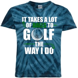 It Takes A Lot Of Balls To Golf The Way I Do Funny Golfer Kids Tie-Dye T-Shirt