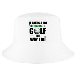 It Takes A Lot Of Balls To Golf The Way I Do Funny Golfer Cool Comfort Performance Bucket Hat