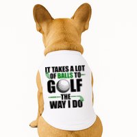 It Takes A Lot Of Balls To Golf The Way I Do Funny Golfer Doggie Tank