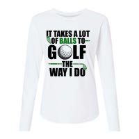 It Takes A Lot Of Balls To Golf The Way I Do Funny Golfer Womens Cotton Relaxed Long Sleeve T-Shirt