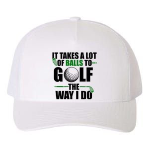 It Takes A Lot Of Balls To Golf The Way I Do Funny Golfer Yupoong Adult 5-Panel Trucker Hat