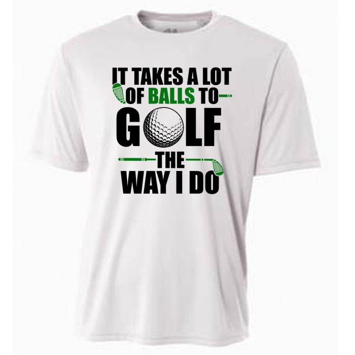 It Takes A Lot Of Balls To Golf The Way I Do Funny Golfer Cooling Performance Crew T-Shirt