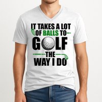It Takes A Lot Of Balls To Golf The Way I Do Funny Golfer V-Neck T-Shirt
