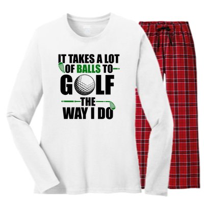 It Takes A Lot Of Balls To Golf The Way I Do Funny Golfer Women's Long Sleeve Flannel Pajama Set 