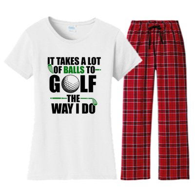 It Takes A Lot Of Balls To Golf The Way I Do Funny Golfer Women's Flannel Pajama Set