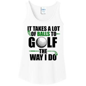 It Takes A Lot Of Balls To Golf The Way I Do Funny Golfer Ladies Essential Tank