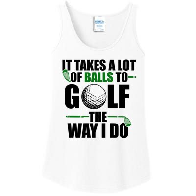 It Takes A Lot Of Balls To Golf The Way I Do Funny Golfer Ladies Essential Tank