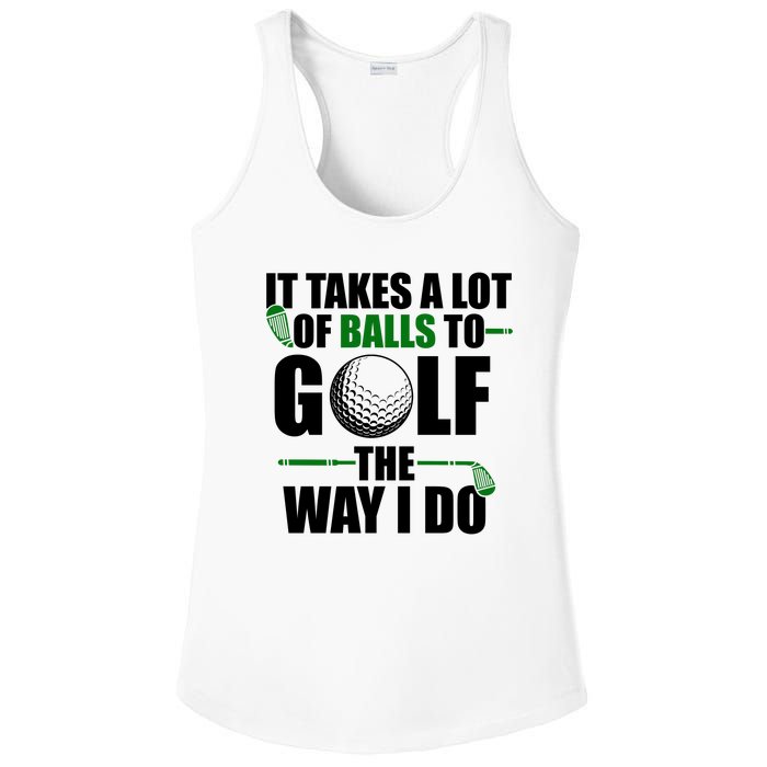 It Takes A Lot Of Balls To Golf The Way I Do Funny Golfer Ladies PosiCharge Competitor Racerback Tank