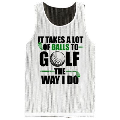 It Takes A Lot Of Balls To Golf The Way I Do Funny Golfer Mesh Reversible Basketball Jersey Tank