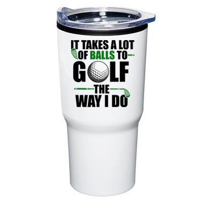It Takes A Lot Of Balls To Golf The Way I Do Funny Golfer Tumbler