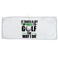 It Takes A Lot Of Balls To Golf The Way I Do Funny Golfer Large Microfiber Waffle Golf Towel